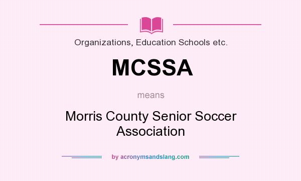 What does MCSSA mean? It stands for Morris County Senior Soccer Association