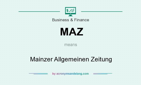 What does MAZ mean? It stands for Mainzer Allgemeinen Zeitung
