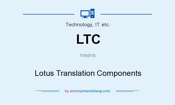 What does LTC mean? It stands for Lotus Translation Components