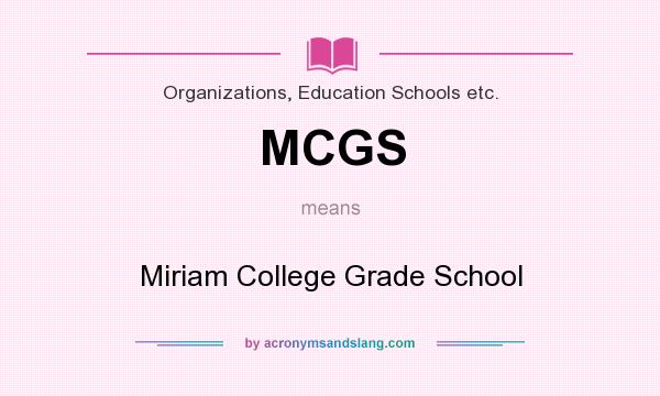 What does MCGS mean? It stands for Miriam College Grade School
