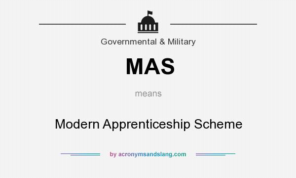 What does MAS mean? It stands for Modern Apprenticeship Scheme