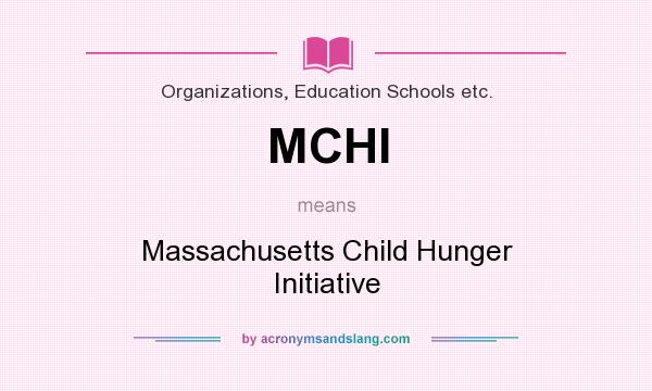 What does MCHI mean? It stands for Massachusetts Child Hunger Initiative