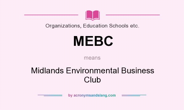 What does MEBC mean? It stands for Midlands Environmental Business Club
