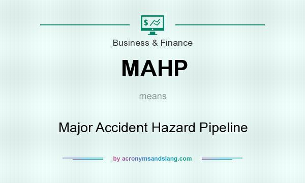What does MAHP mean? It stands for Major Accident Hazard Pipeline