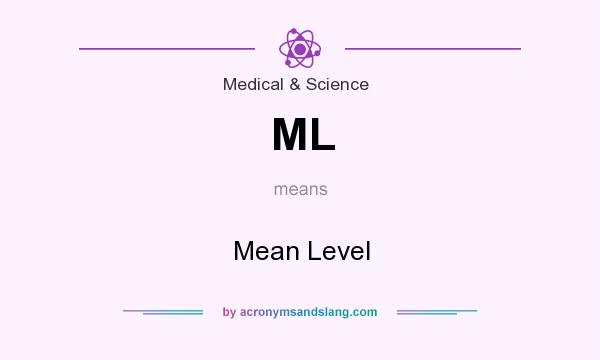 What does ML mean? It stands for Mean Level