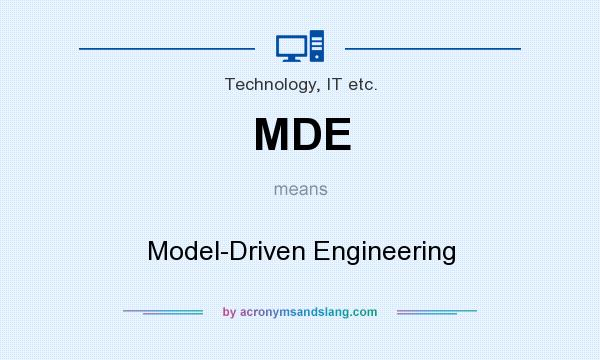 What does MDE mean? It stands for Model-Driven Engineering