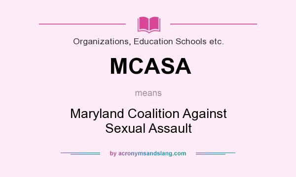 What does MCASA mean? It stands for Maryland Coalition Against Sexual Assault