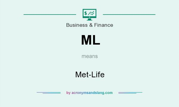 What does ML mean? It stands for Met-Life
