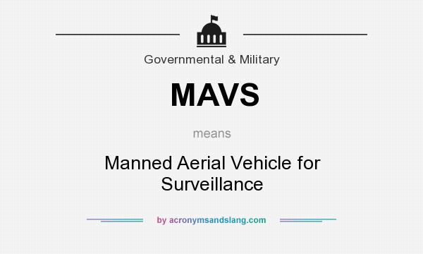What does MAVS mean? It stands for Manned Aerial Vehicle for Surveillance