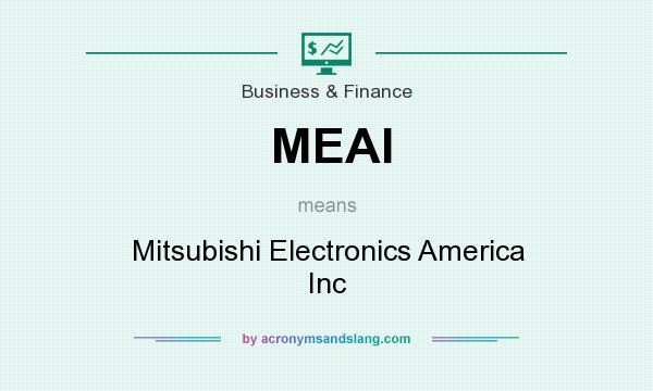 What does MEAI mean? It stands for Mitsubishi Electronics America Inc