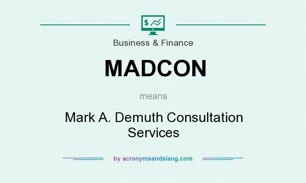 What does MADCON mean? It stands for Mark A. Demuth Consultation Services