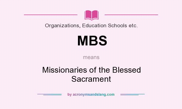 What does MBS mean? It stands for Missionaries of the Blessed Sacrament
