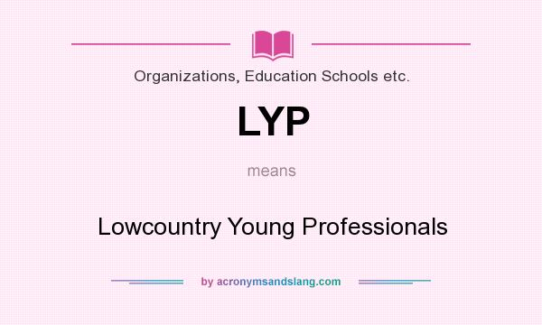 What does LYP mean? It stands for Lowcountry Young Professionals