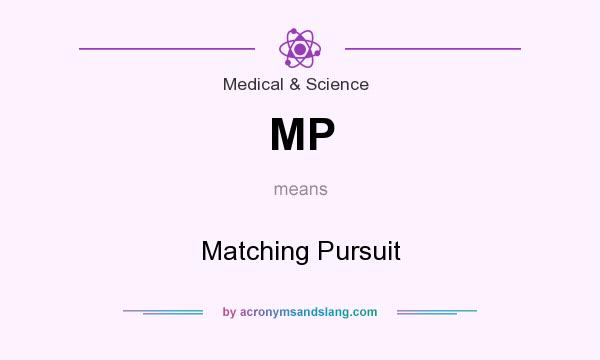 What does MP mean? It stands for Matching Pursuit