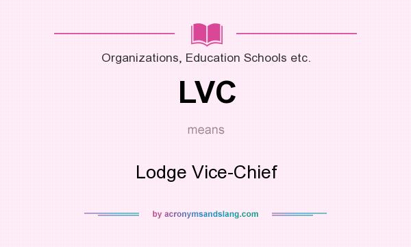 What does LVC mean? It stands for Lodge Vice-Chief