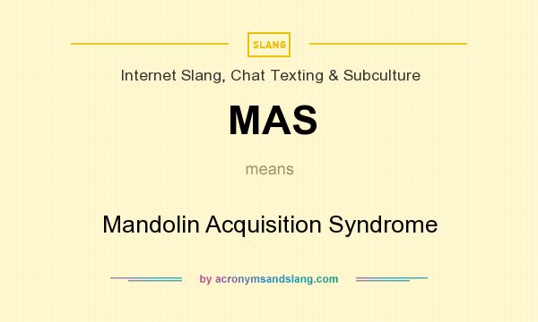 What does MAS mean? It stands for Mandolin Acquisition Syndrome