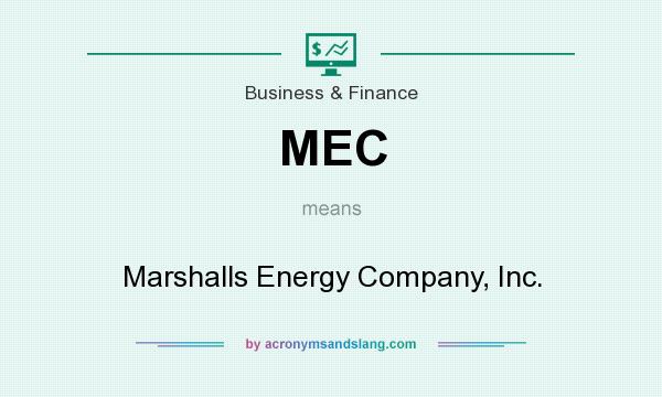 What does MEC mean? It stands for Marshalls Energy Company, Inc.