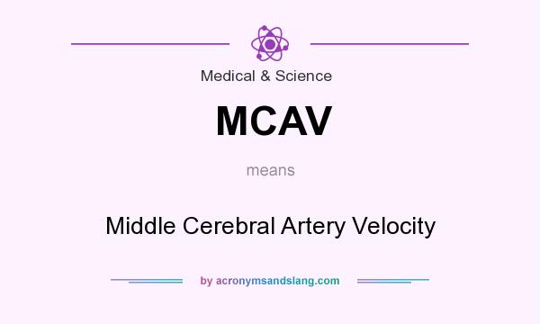 What does MCAV mean? It stands for Middle Cerebral Artery Velocity
