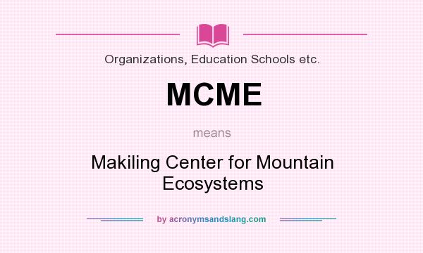 What does MCME mean? It stands for Makiling Center for Mountain Ecosystems