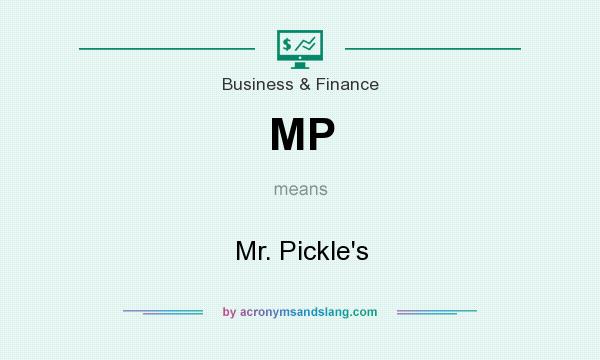 What does MP mean? It stands for Mr. Pickle`s