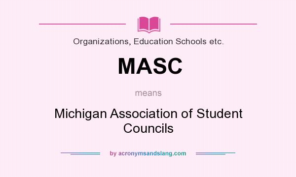 What does MASC mean? It stands for Michigan Association of Student Councils