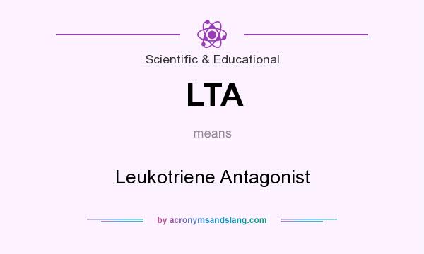 What does LTA mean? It stands for Leukotriene Antagonist