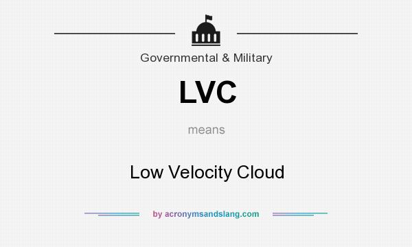 What does LVC mean? It stands for Low Velocity Cloud