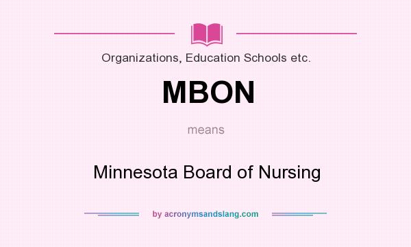 What does MBON mean? It stands for Minnesota Board of Nursing