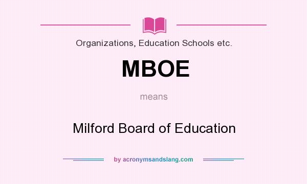 What does MBOE mean? It stands for Milford Board of Education