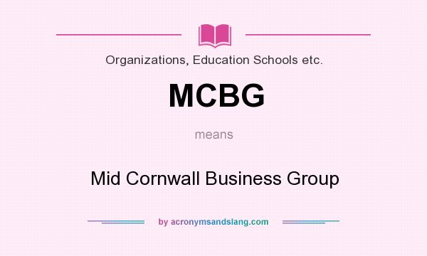 What does MCBG mean? It stands for Mid Cornwall Business Group