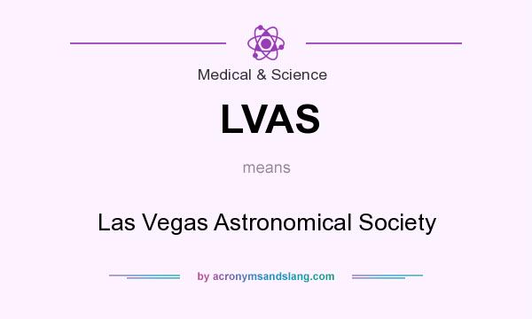 What does LVAS mean? It stands for Las Vegas Astronomical Society