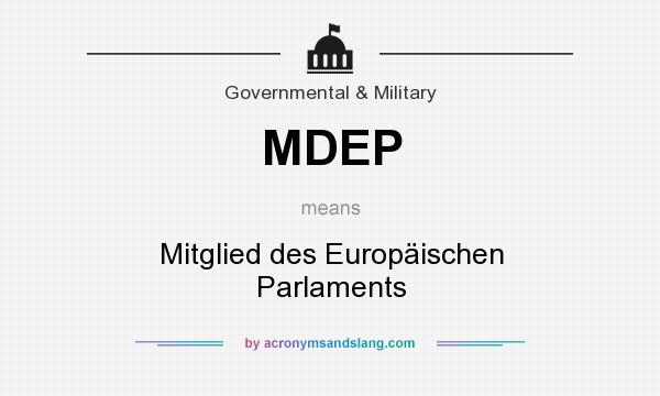 What does MDEP mean? It stands for Mitglied des Europäischen Parlaments