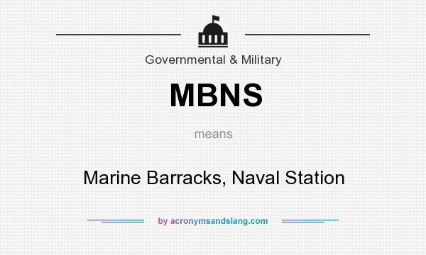 What does MBNS mean? It stands for Marine Barracks, Naval Station