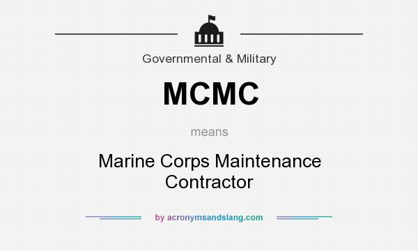 What does MCMC mean? It stands for Marine Corps Maintenance Contractor