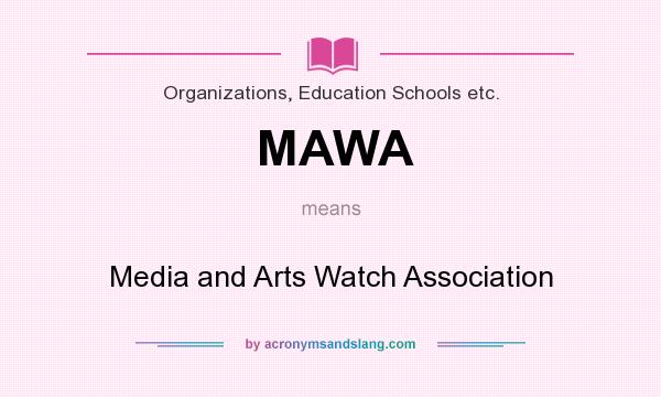 What does MAWA mean? It stands for Media and Arts Watch Association