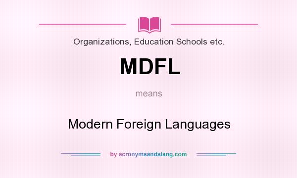 What does MDFL mean? It stands for Modern Foreign Languages