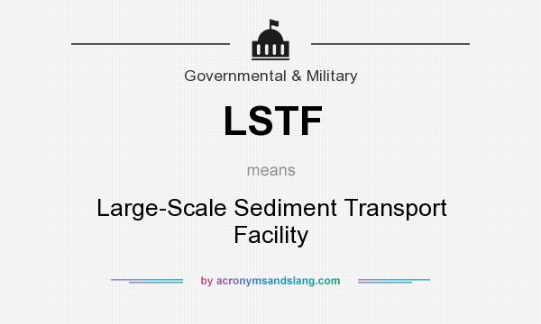 What does LSTF mean? It stands for Large-Scale Sediment Transport Facility