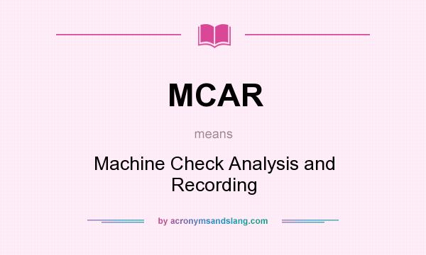 What does MCAR mean? It stands for Machine Check Analysis and Recording