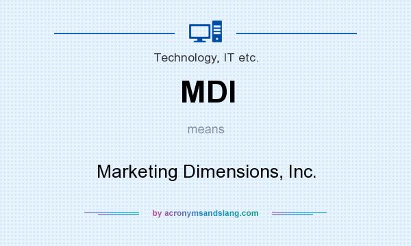What does MDI mean? It stands for Marketing Dimensions, Inc.