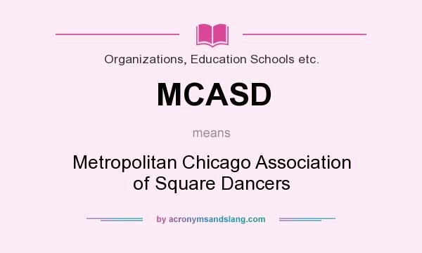 What does MCASD mean? It stands for Metropolitan Chicago Association of Square Dancers