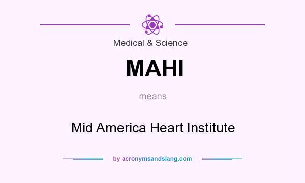 What does MAHI mean? It stands for Mid America Heart Institute