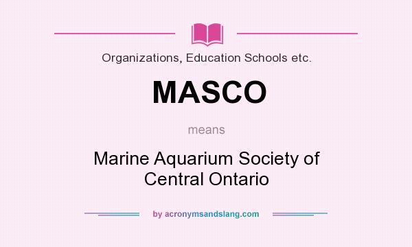 What does MASCO mean? It stands for Marine Aquarium Society of Central Ontario