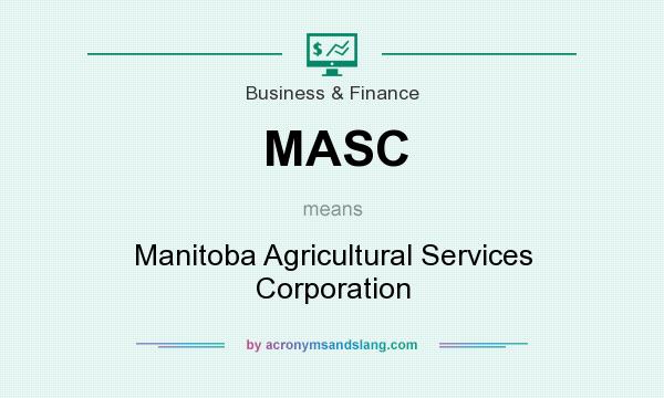 What does MASC mean? It stands for Manitoba Agricultural Services Corporation