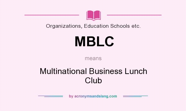 What does MBLC mean? It stands for Multinational Business Lunch Club