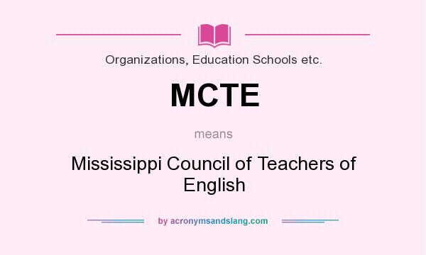 What does MCTE mean? It stands for Mississippi Council of Teachers of English