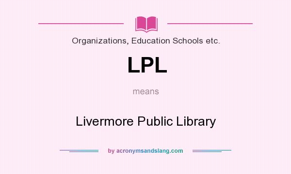 What does LPL mean? It stands for Livermore Public Library