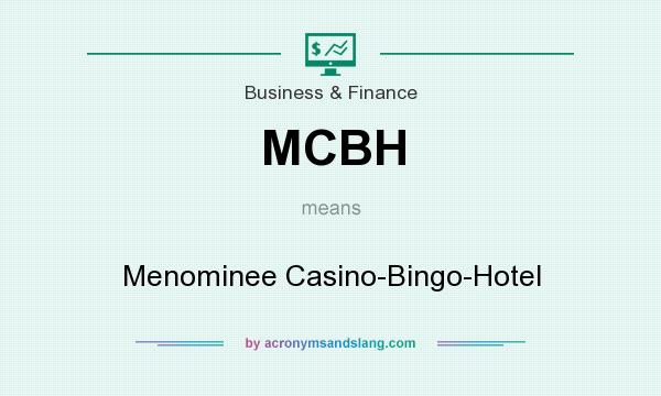 What does MCBH mean? It stands for Menominee Casino-Bingo-Hotel