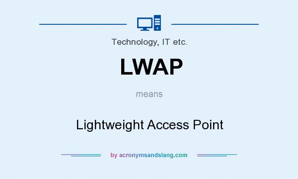 What does LWAP mean? It stands for Lightweight Access Point