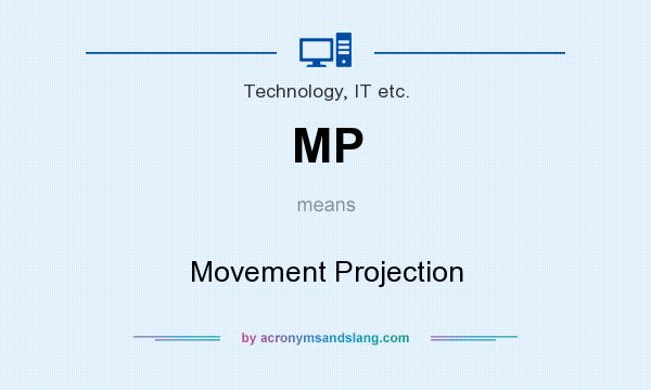 What does MP mean? It stands for Movement Projection