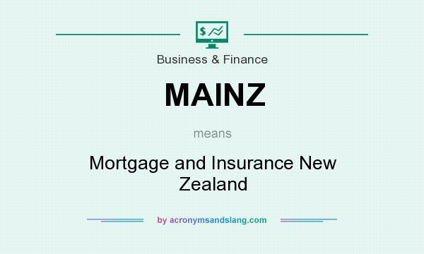 What does MAINZ mean? It stands for Mortgage and Insurance New Zealand
